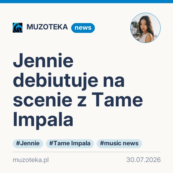 Jennie debiutuje na scenie z Tame Impala