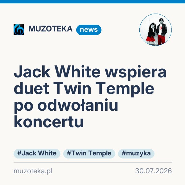 Jack White wspiera duet Twin Temple po odwołaniu koncertu
