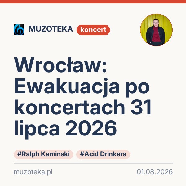 Wrocław: Ewakuacja po koncertach 31 lipca 2026