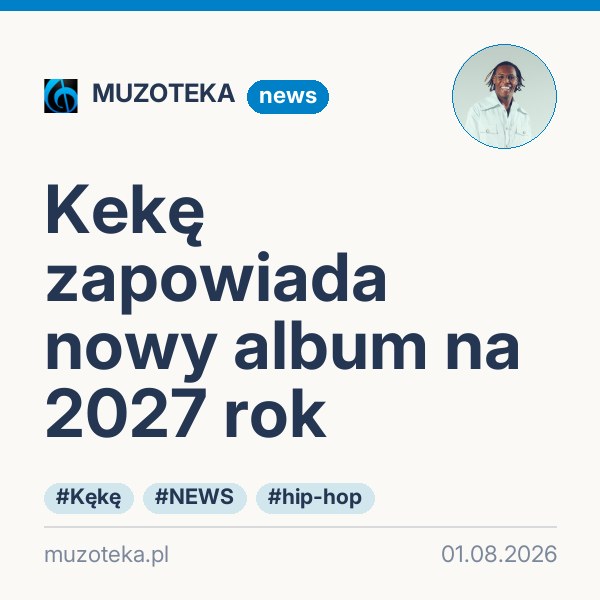 Kekę zapowiada nowy album na 2027 rok