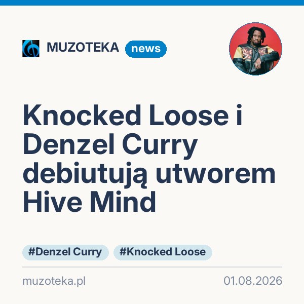 Knocked Loose i Denzel Curry debiutują utworem Hive Mind