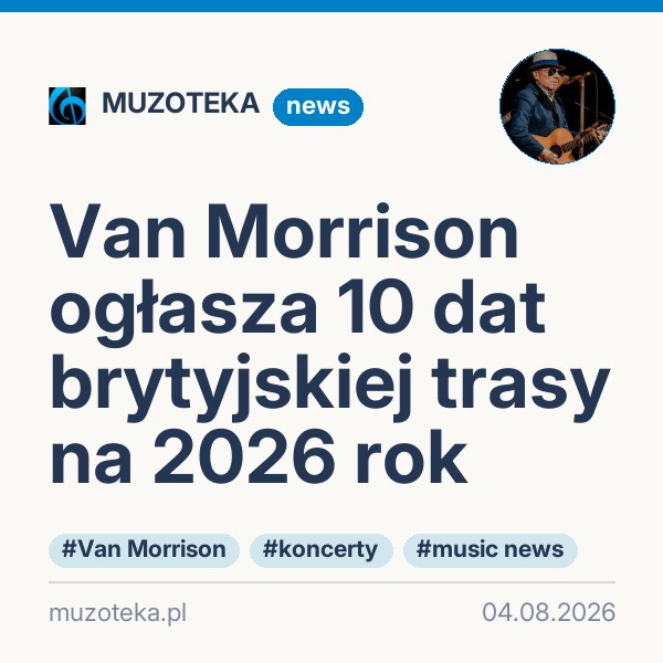 Van Morrison ogłasza 10 dat brytyjskiej trasy na 2026 rok