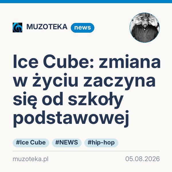 Ice Cube: zmiana w życiu zaczyna się od szkoły podstawowej