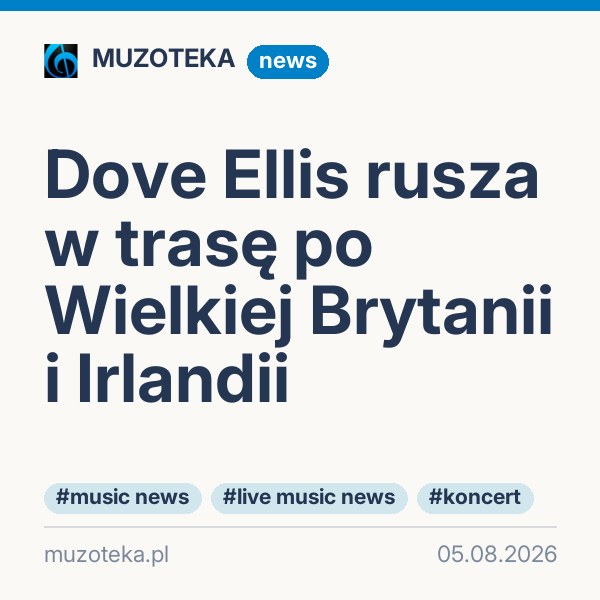 Dove Ellis rusza w trasę po Wielkiej Brytanii i Irlandii