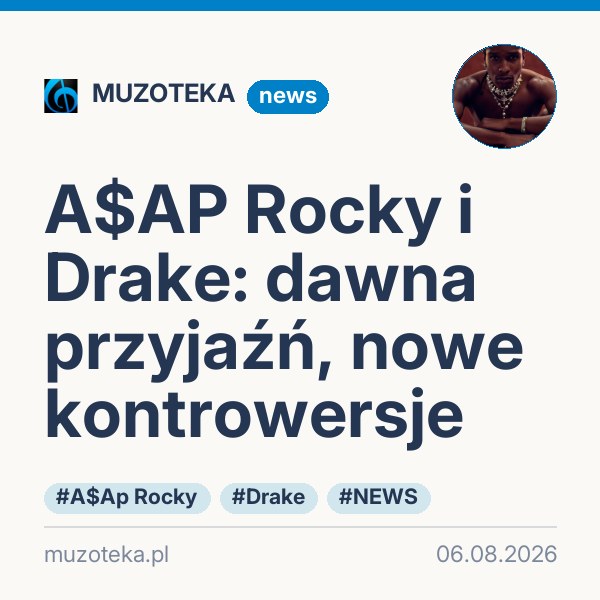A$AP Rocky i Drake: dawna przyjaźń, nowe kontrowersje