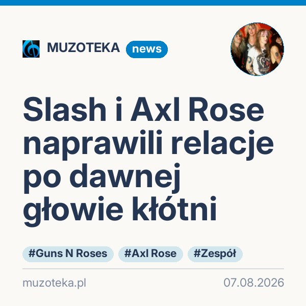 Slash i Axl Rose naprawili relacje po dawnej głowie kłótni