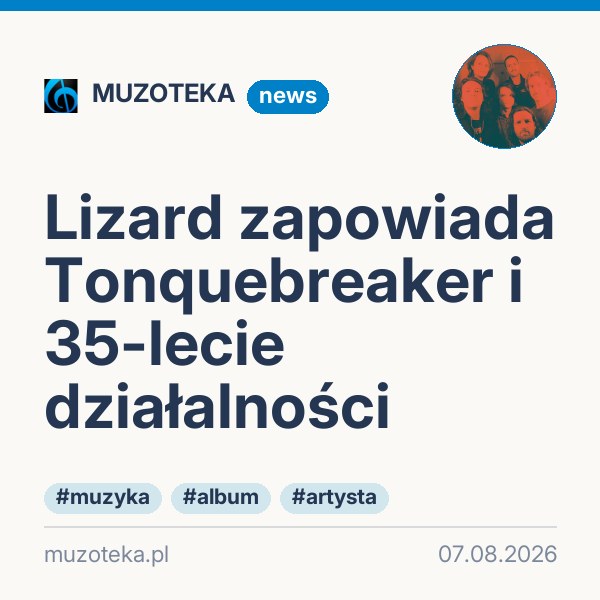 Lizard zapowiada Tonquebreaker i 35-lecie działalności