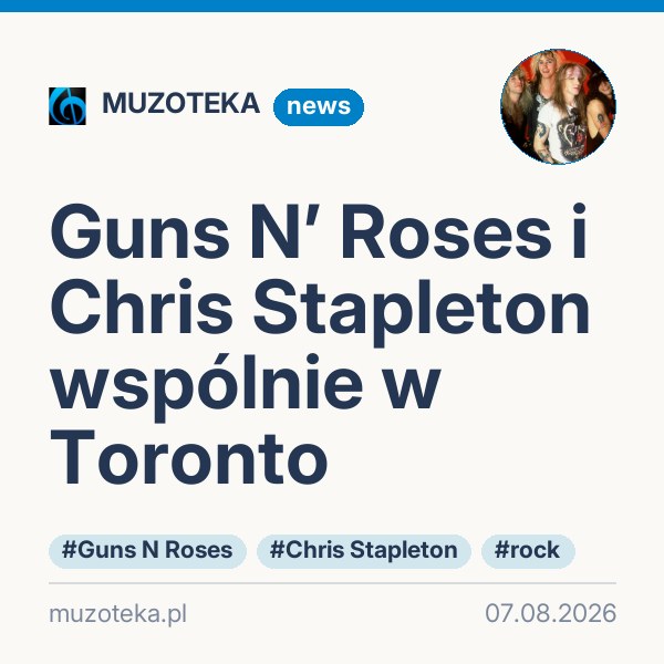 Guns N’ Roses i Chris Stapleton wspólnie w Toronto