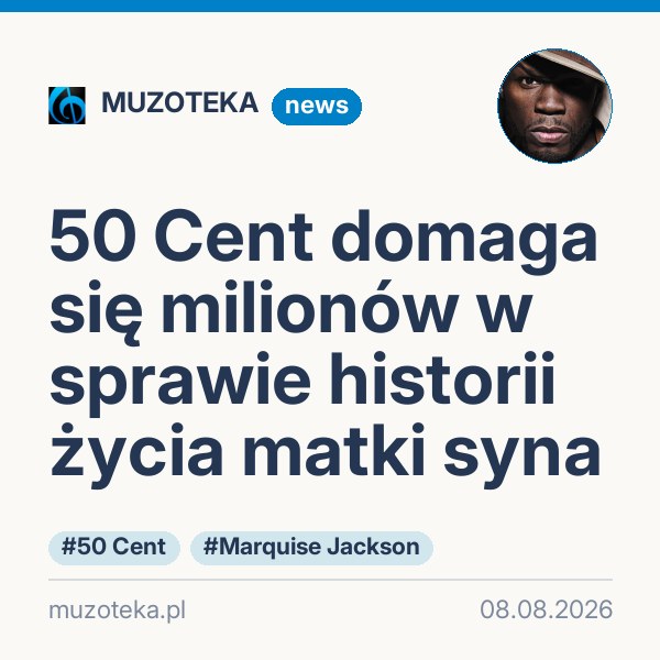 50 Cent domaga się milionów w sprawie historii życia matki syna