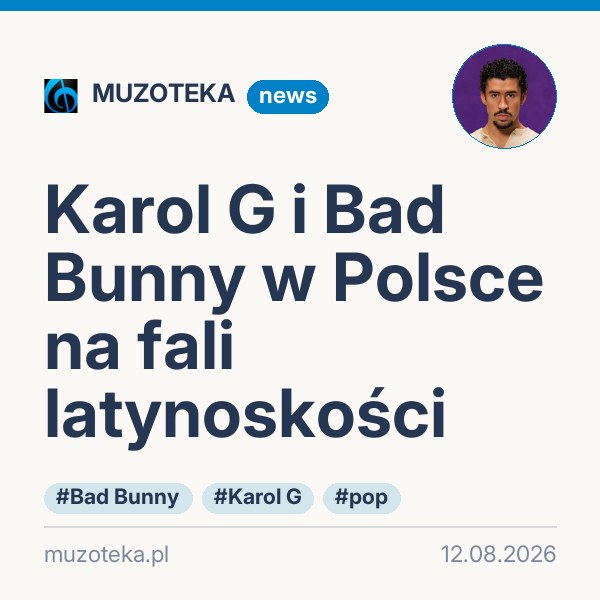 Karol G i Bad Bunny w Polsce na fali latynoskości
