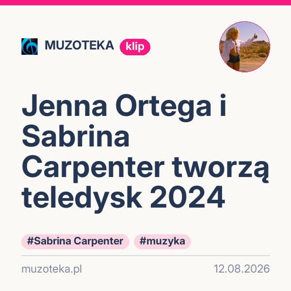 Jenna Ortega i Sabrina Carpenter tworzą teledysk 2024