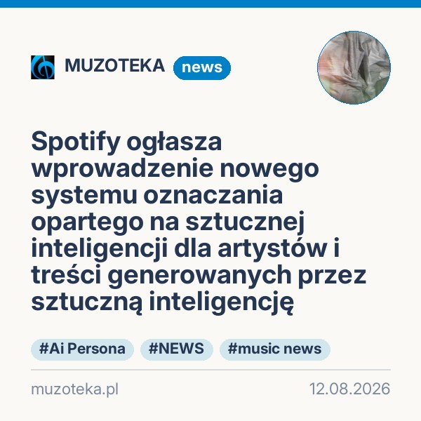 Spotify ogłasza wprowadzenie nowego systemu oznaczania opartego na sztucznej inteligencji dla artystów i treści generowanych przez sztuczną inteligencję