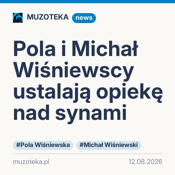 Pola i Michał Wiśniewscy ustalają opiekę nad synami