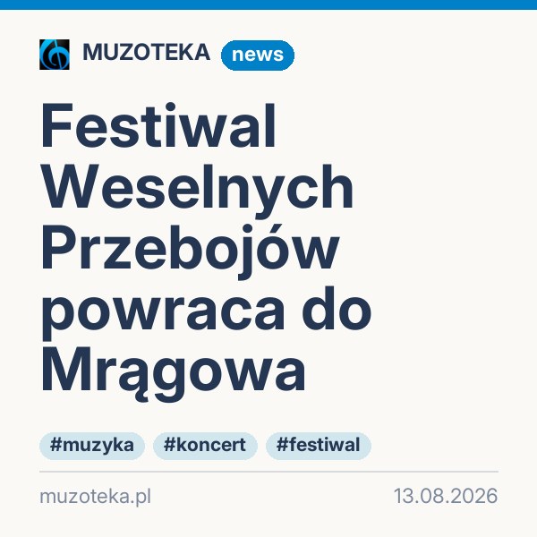 Festiwal Weselnych Przebojów powraca do Mrągowa