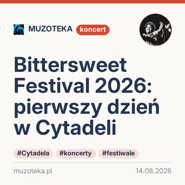 Bittersweet Festival 2026: pierwszy dzień w Cytadeli