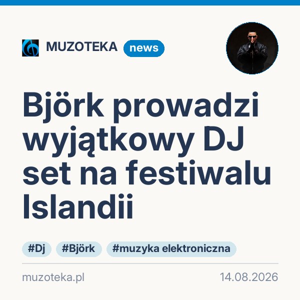 Björk prowadzi wyjątkowy DJ set na festiwalu Islandii