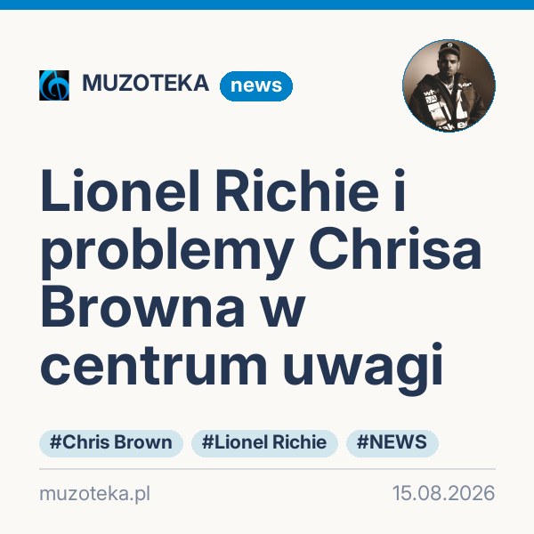 Lionel Richie i problemy Chrisa Browna w centrum uwagi