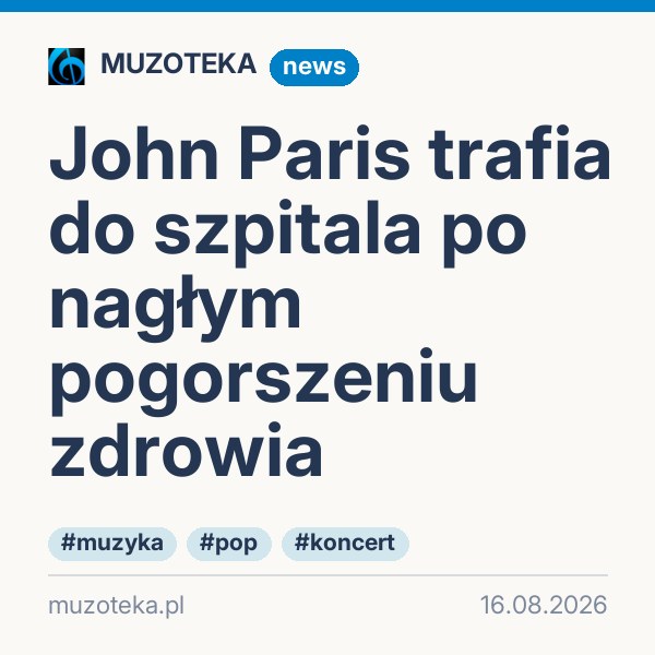 John Paris trafia do szpitala po nagłym pogorszeniu zdrowia