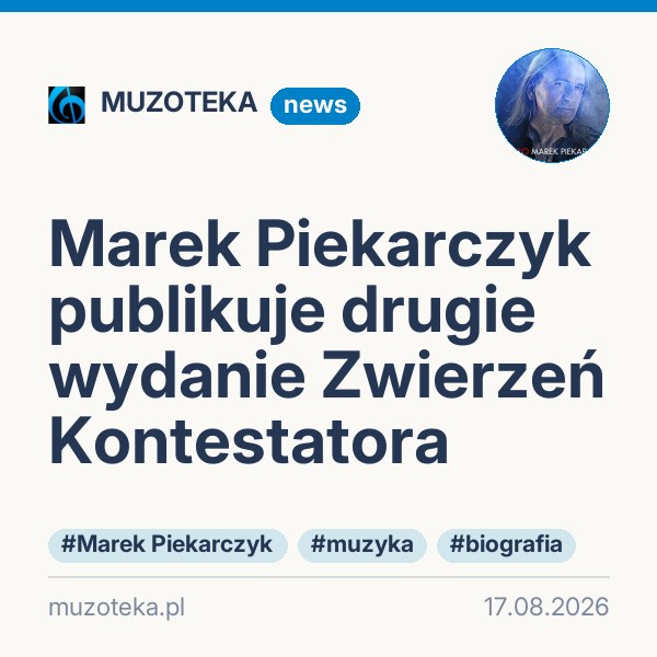 Marek Piekarczyk publikuje drugie wydanie Zwierzeń Kontestatora