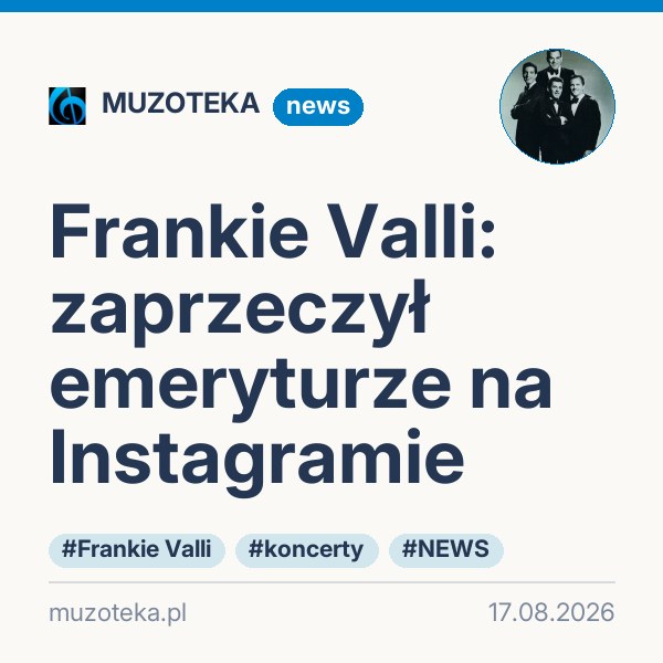 Frankie Valli: zaprzeczył emeryturze na Instagramie