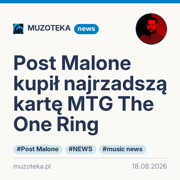 Post Malone kupił najrzadszą kartę MTG The One Ring