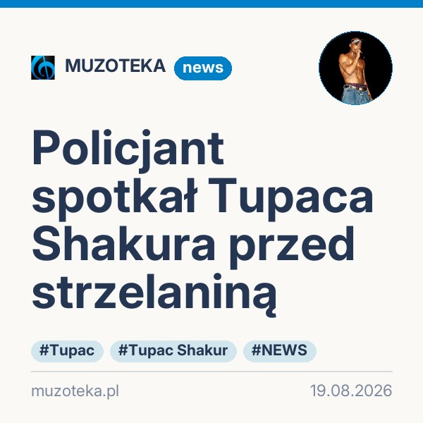 Policjant spotkał Tupaca Shakura przed strzelaniną