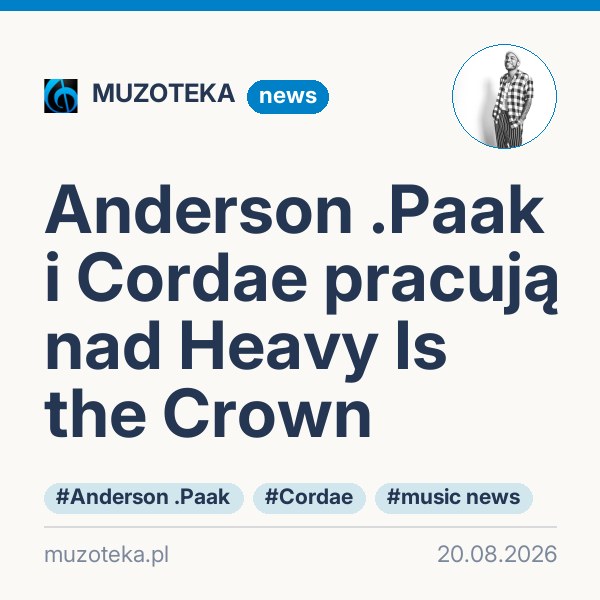 Anderson .Paak i Cordae pracują nad Heavy Is the Crown