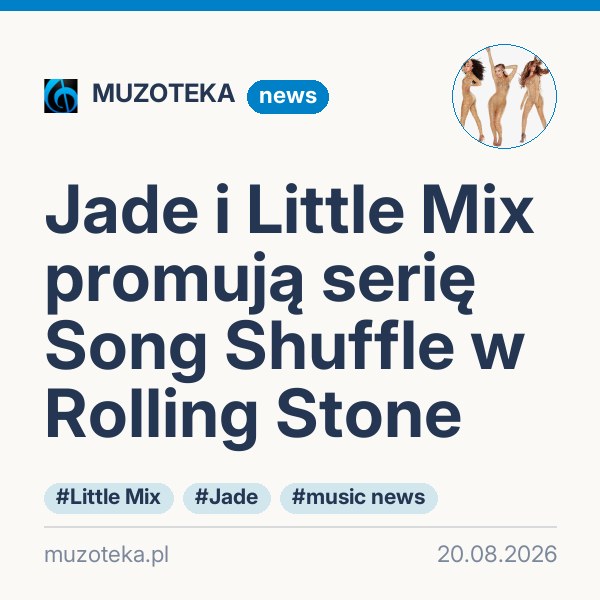 Jade i Little Mix promują serię Song Shuffle w Rolling Stone