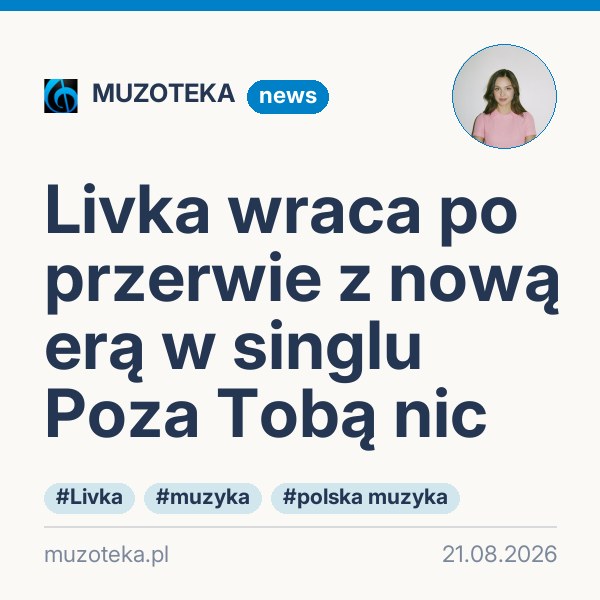 Livka wraca po przerwie z nową erą w singlu Poza Tobą nic