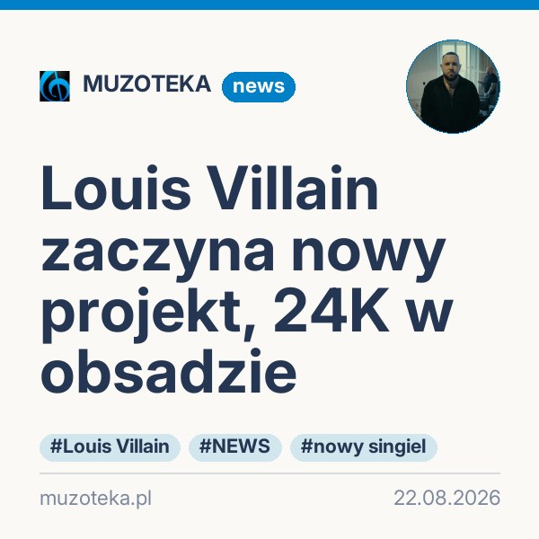 Louis Villain zaczyna nowy projekt, 24K w obsadzie
