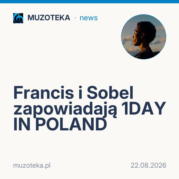 Francis i Sobel zapowiadają 1DAY IN POLAND