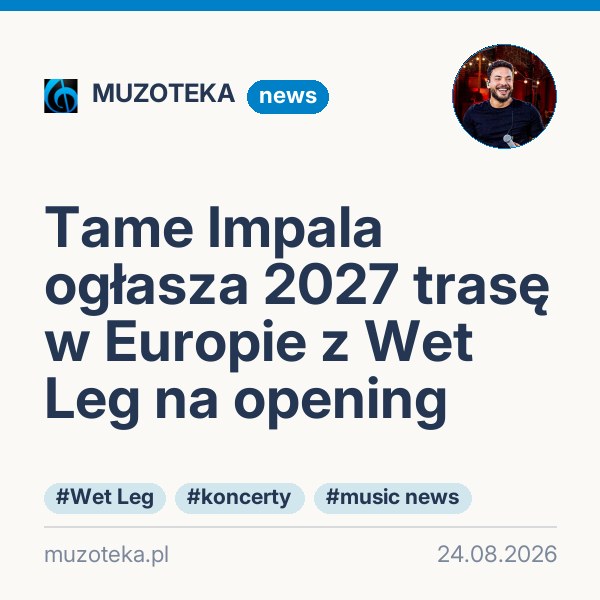 Tame Impala ogłasza 2027 trasę w Europie z Wet Leg na opening