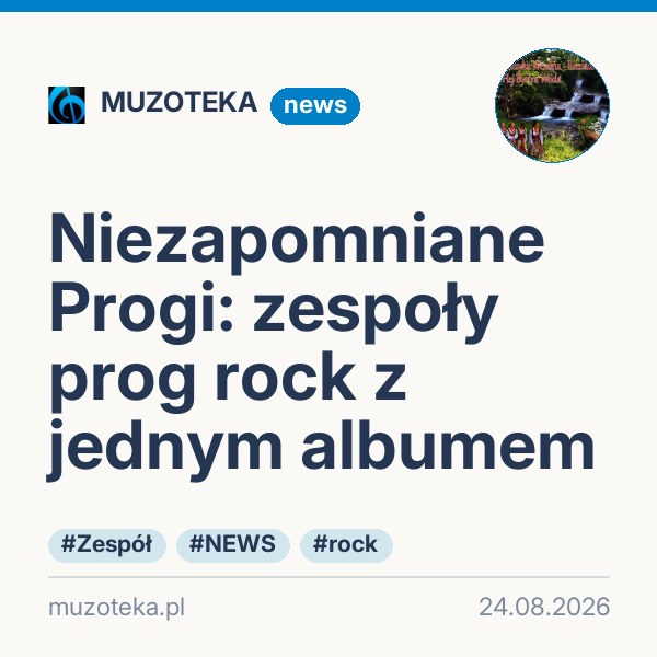 Niezapomniane Progi: zespoły prog rock z jednym albumem