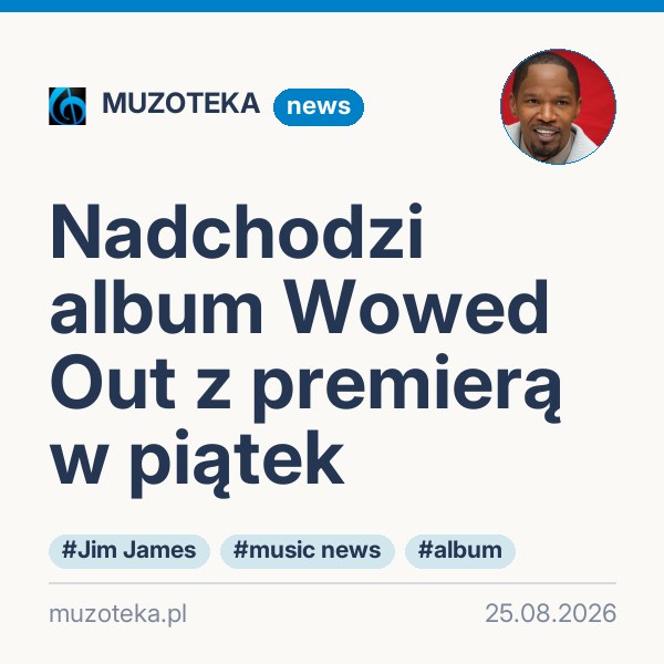 Nadchodzi album Wowed Out z premierą w piątek