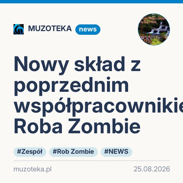 Nowy skład z poprzednim współpracownikiem Roba Zombie