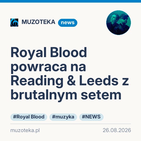 Royal Blood powraca na Reading & Leeds z brutalnym setem