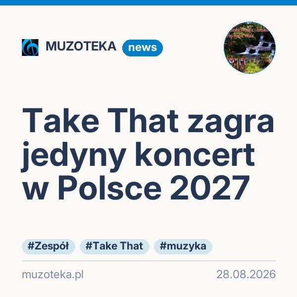 Take That zagra jedyny koncert w Polsce 2027
