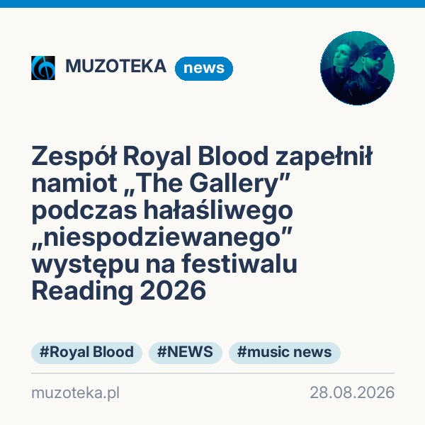 Zespół Royal Blood zapełnił namiot „The Gallery” podczas hałaśliwego „niespodziewanego” występu na festiwalu Reading 2026