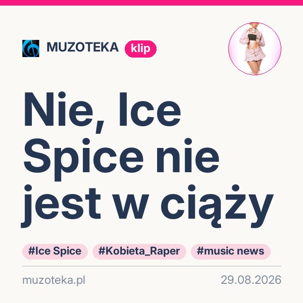 Nie, Ice Spice nie jest w ciąży