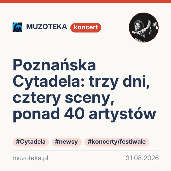 Poznańska Cytadela: trzy dni, cztery sceny, ponad 40 artystów