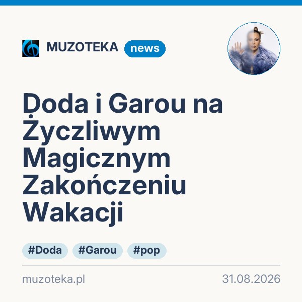 Doda i Garou na Życzliwym Magicznym Zakończeniu Wakacji