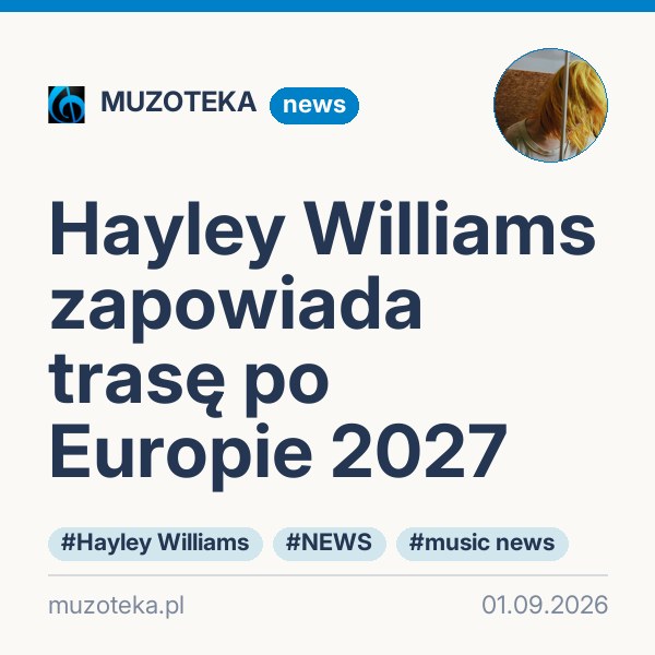 Hayley Williams zapowiada trasę po Europie 2027