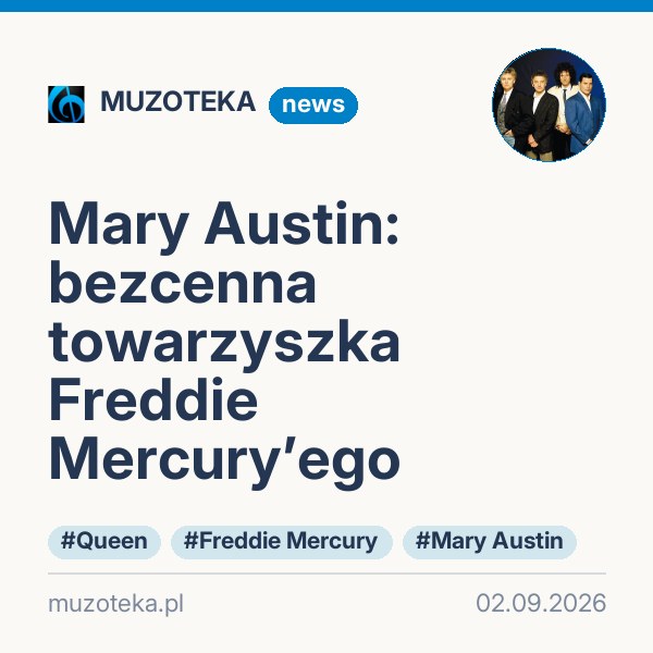 Mary Austin: bezcenna towarzyszka Freddie Mercury’ego