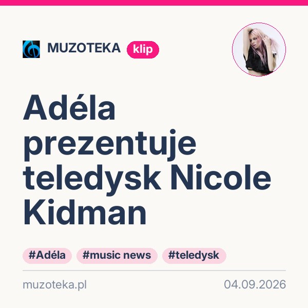 Adéla prezentuje teledysk Nicole Kidman