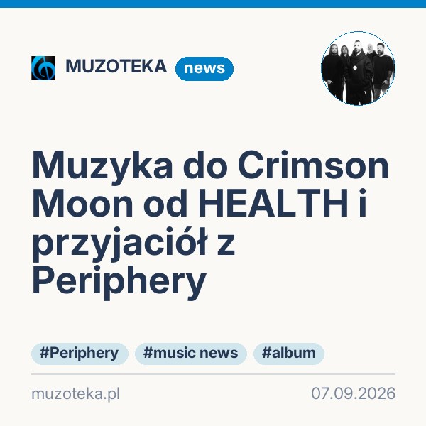 Muzyka do Crimson Moon od HEALTH i przyjaciół z Periphery