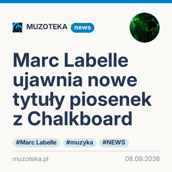Marc Labelle ujawnia nowe tytuły piosenek z Chalkboard