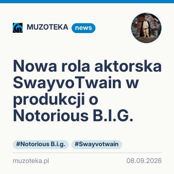 Nowa rola aktorska SwayvoTwain w produkcji o Notorious B.I.G.