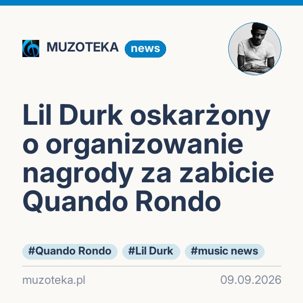 Lil Durk oskarżony o organizowanie nagrody za zabicie Quando Rondo