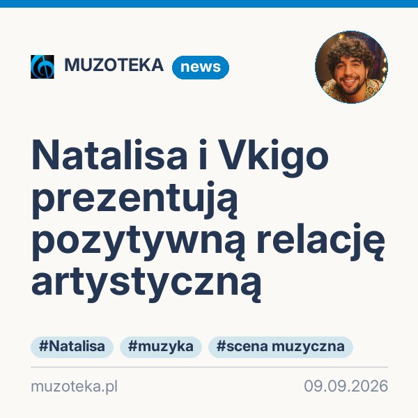 Natalisa i Vkigo prezentują pozytywną relację artystyczną