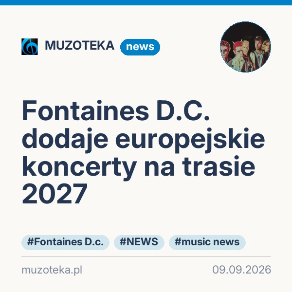 Fontaines D.C. dodaje europejskie koncerty na trasie 2027